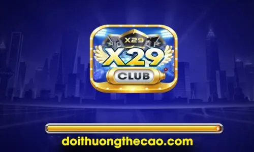 X29 Club - Cổng game bài huyền thoại đỉnh cao