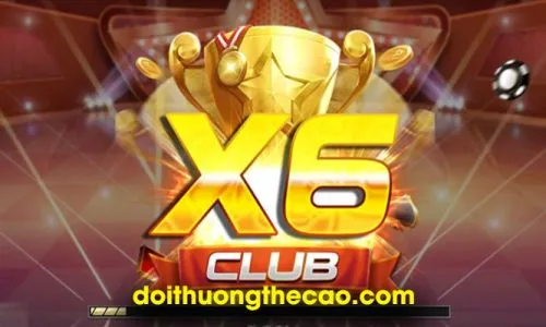 X6 Club - Cổng game Slot đổi thưởng trực tuyến vạn người mê