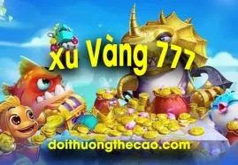 Xu Vàng 777 - Cổng game bắn cá đổi thưởng siêu tốc